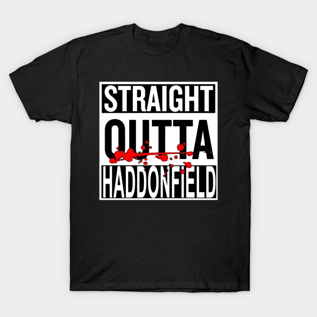 Straight Outta Haddonfield T-Shirt by alexanderkansas